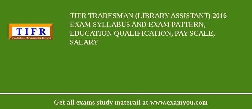 TIFR Tradesman (Library Assistant) 2020 Exam Syllabus And Exam Pattern, Education Qualification, Pay scale, Salary