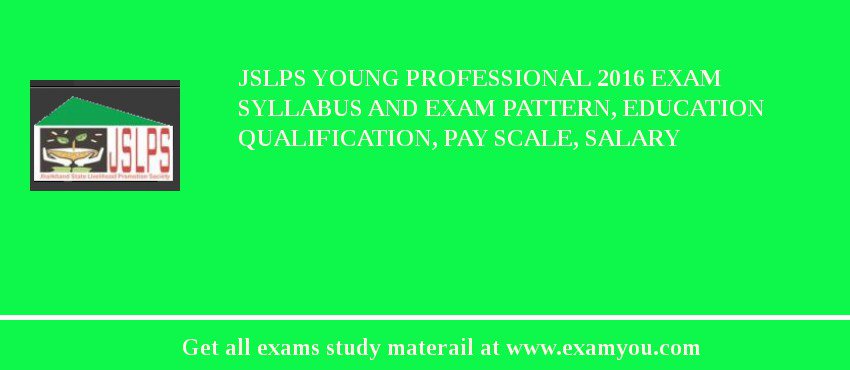 JSLPS Young Professional 2019 Exam Syllabus And Exam Pattern, Education Qualification, Pay scale, Salary