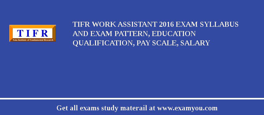 TIFR Work Assistant 2020 Exam Syllabus And Exam Pattern, Education Qualification, Pay scale, Salary