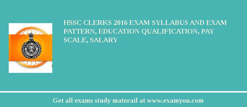 HSSC Clerks 2020 Exam Syllabus And Exam Pattern, Education Qualification, Pay scale, Salary