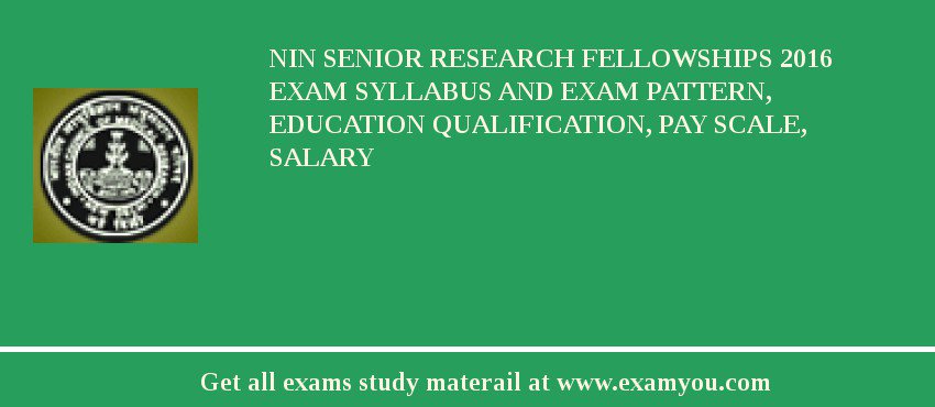 NIN Senior Research Fellowships 2020 Exam Syllabus And Exam Pattern, Education Qualification, Pay scale, Salary