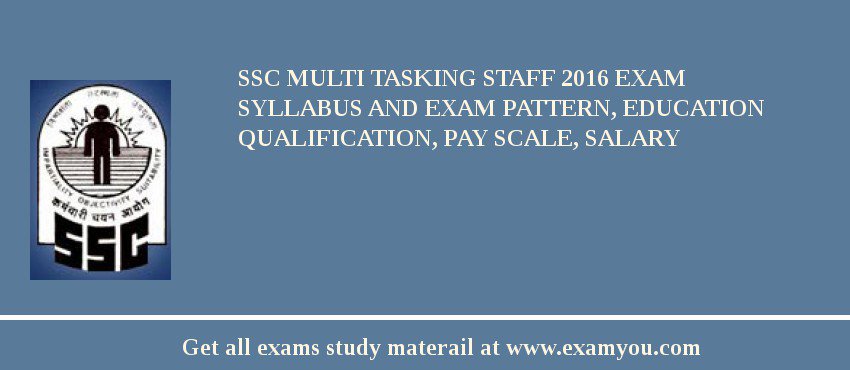 SSC Multi Tasking Staff 2019 Exam Syllabus And Exam Pattern, Education Qualification, Pay scale, Salary