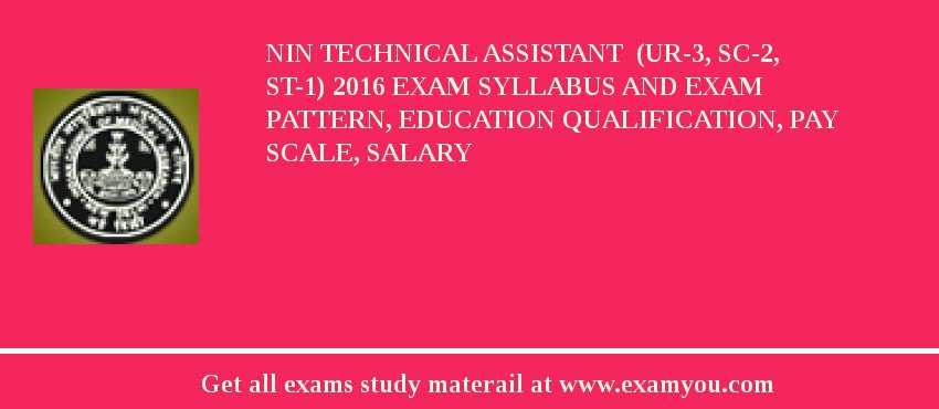 NIN Technical Assistant (UR-3, SC-2, ST-1) 2020 Exam Syllabus And Exam Pattern, Education Qualification, Pay scale, Salary