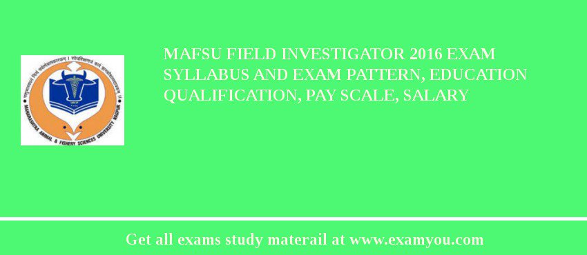 MAFSU Field Investigator 2020 Exam Syllabus And Exam Pattern, Education Qualification, Pay scale, Salary