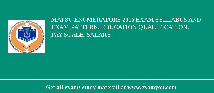 MAFSU Enumerators 2020 Exam Syllabus And Exam Pattern, Education Qualification, Pay scale, Salary