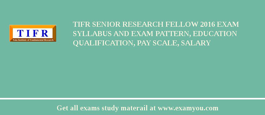 TIFR Senior Research Fellow 2020 Exam Syllabus And Exam Pattern, Education Qualification, Pay scale, Salary