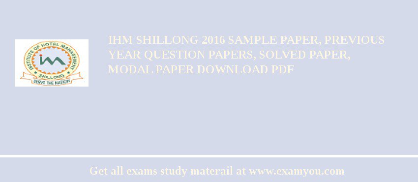 IHM Shillong 2020 Sample Paper, Previous Year Question Papers, Solved Paper, Modal Paper Download PDF