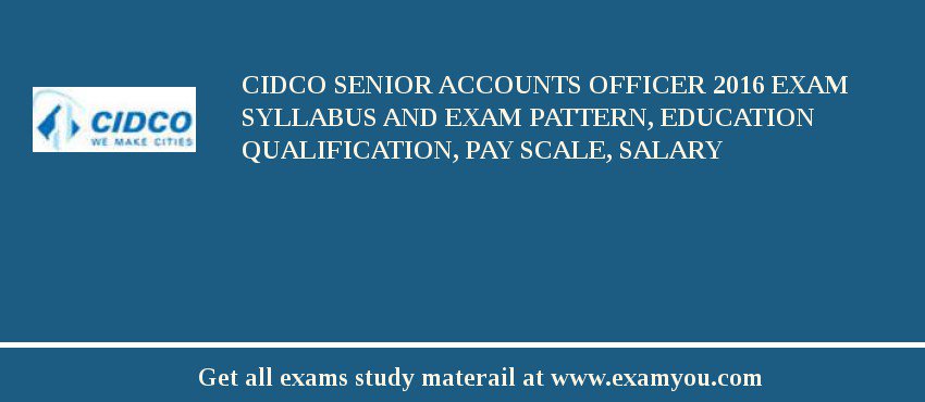 CIDCO Senior Accounts Officer 2020 Exam Syllabus And Exam Pattern, Education Qualification, Pay scale, Salary