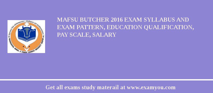 MAFSU Butcher 2020 Exam Syllabus And Exam Pattern, Education Qualification, Pay scale, Salary