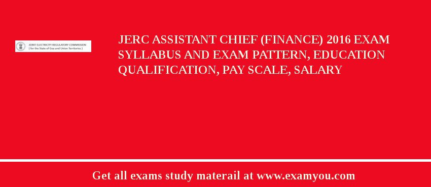 JERC Assistant Chief (Finance) 2020 Exam Syllabus And Exam Pattern, Education Qualification, Pay scale, Salary