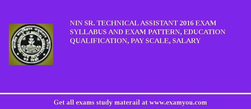 NIN Sr. Technical Assistant 2020 Exam Syllabus And Exam Pattern, Education Qualification, Pay scale, Salary