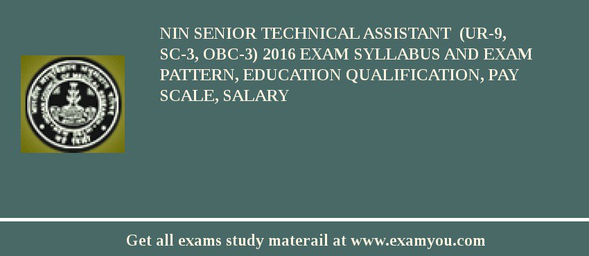 NIN Senior Technical Assistant (UR-9, SC-3, OBC-3) 2020 Exam Syllabus And Exam Pattern, Education Qualification, Pay scale, Salary