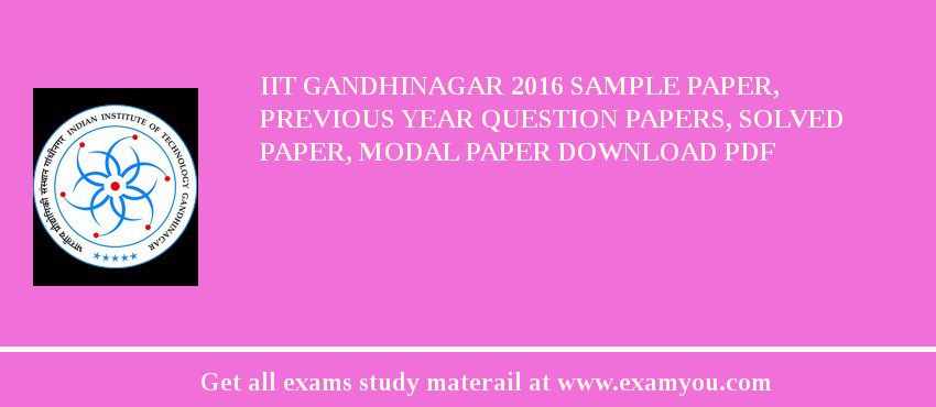 IIT Gandhinagar 2020 Sample Paper, Previous Year Question Papers, Solved Paper, Modal Paper Download PDF