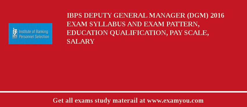 IBPS Deputy General Manager DGM 2020 Exam Syllabus And Exam Pattern 