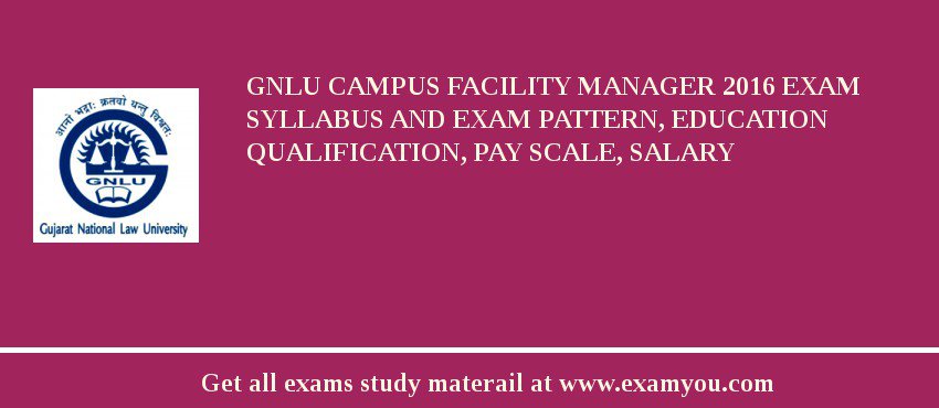 GNLU Campus Facility Manager 2019 Exam Syllabus And Exam Pattern, Education Qualification, Pay scale, Salary
