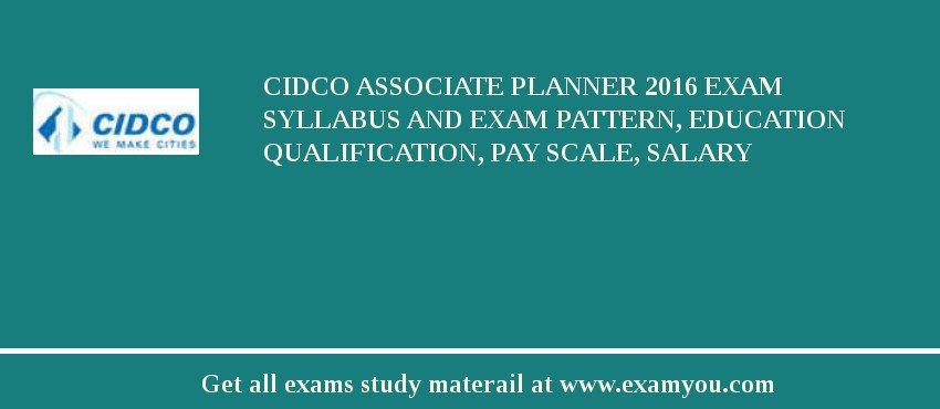 CIDCO Associate Planner 2020 Exam Syllabus And Exam Pattern, Education Qualification, Pay scale, Salary