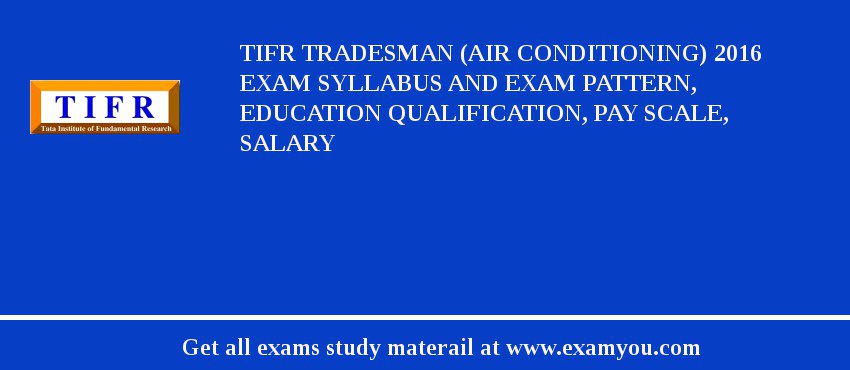 TIFR Tradesman (Air Conditioning) 2020 Exam Syllabus And Exam Pattern, Education Qualification, Pay scale, Salary