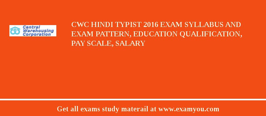 CWC Hindi Typist 2020 Exam Syllabus And Exam Pattern, Education Qualification, Pay scale, Salary