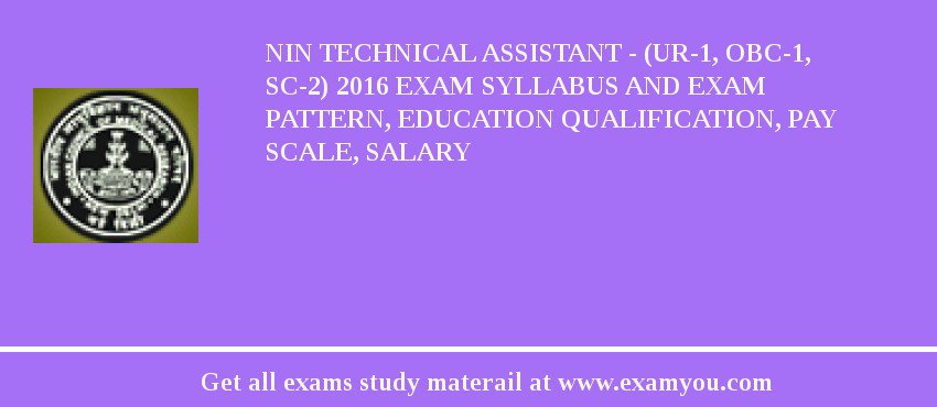 NIN Technical Assistant - (UR-1, OBC-1, SC-2) 2020 Exam Syllabus And Exam Pattern, Education Qualification, Pay scale, Salary