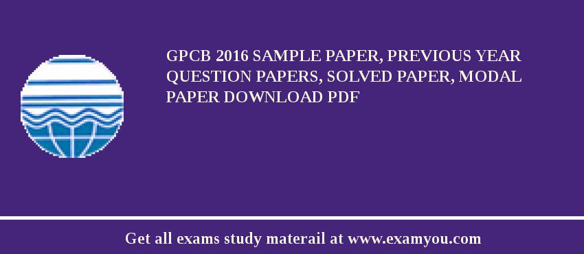 GPCB 2020 Sample Paper, Previous Year Question Papers, Solved Paper, Modal Paper Download PDF
