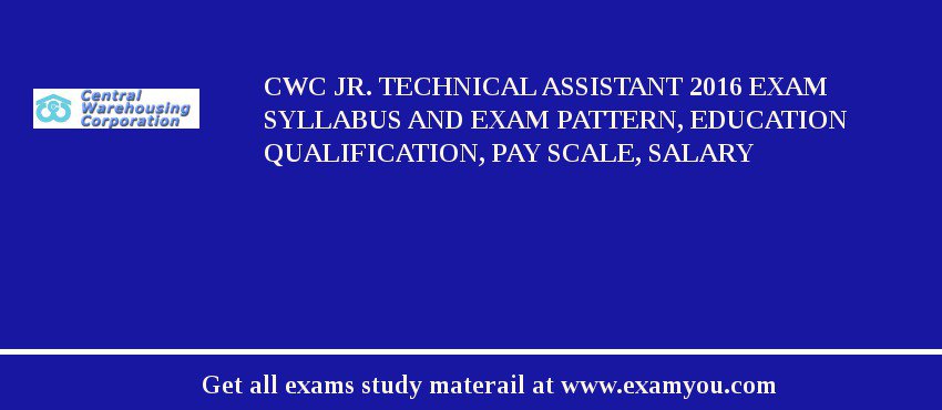 CWC Jr. Technical Assistant 2020 Exam Syllabus And Exam Pattern, Education Qualification, Pay scale, Salary
