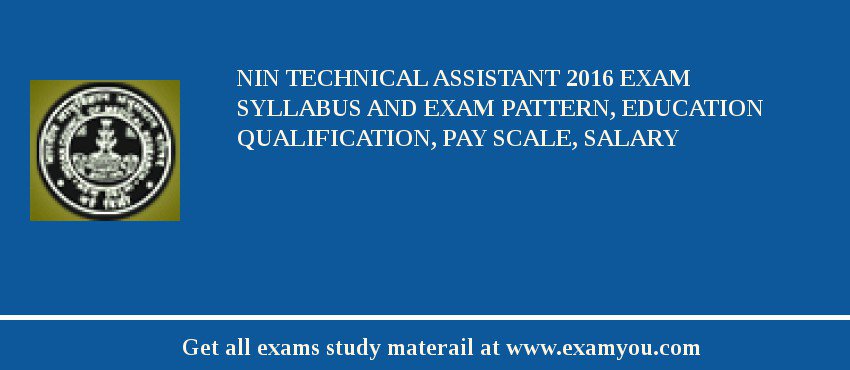 NIN Technical Assistant 2020 Exam Syllabus And Exam Pattern, Education Qualification, Pay scale, Salary