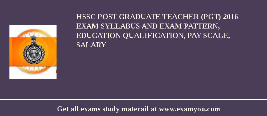 HSSC Post Graduate Teacher (PGT) 2020 Exam Syllabus And Exam Pattern, Education Qualification, Pay scale, Salary