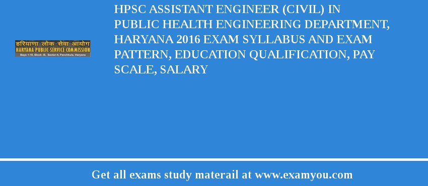 HPSC Assistant Engineer (Civil) in Public Health Engineering Department, Haryana 2020 Exam Syllabus And Exam Pattern, Education Qualification, Pay scale, Salary