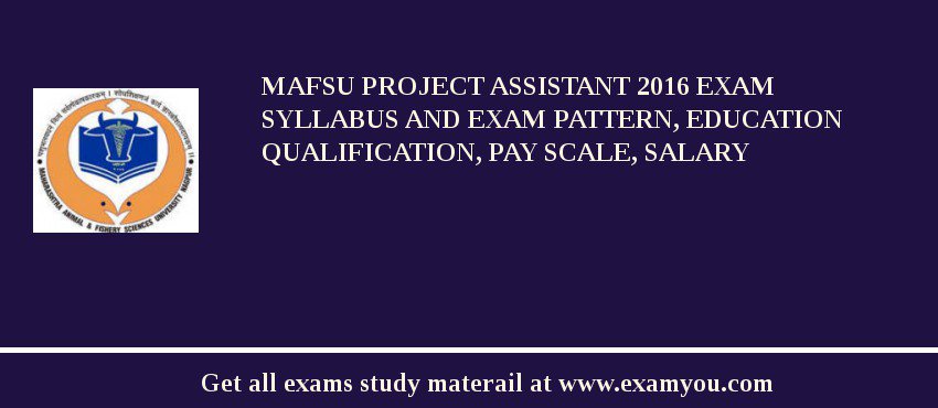 MAFSU Project Assistant 2020 Exam Syllabus And Exam Pattern, Education Qualification, Pay scale, Salary
